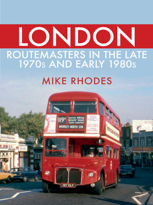 cover image of London Routemasters in the Late 1970s and Early 1980s
